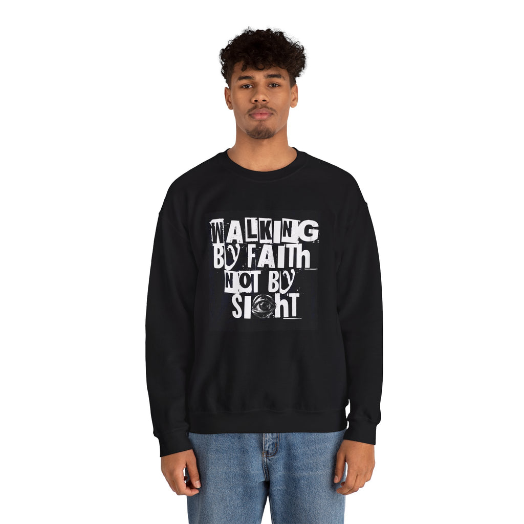 Crewneck Sweatshirt — "Walking by Faith Not by Sight" Inspirational Christian Graphic