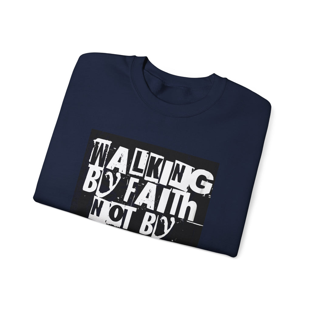 Crewneck Sweatshirt — "Walking by Faith Not by Sight" Inspirational Christian Graphic