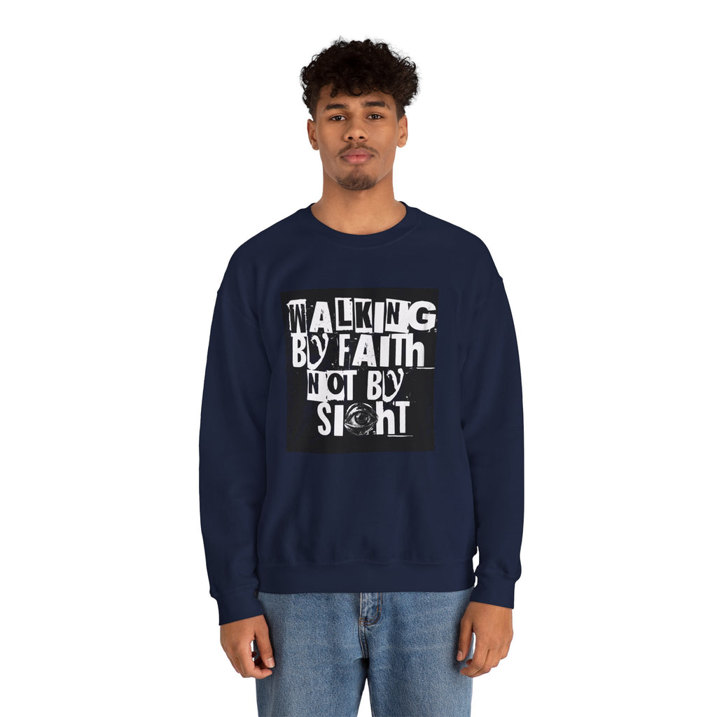 Crewneck Sweatshirt — "Walking by Faith Not by Sight" Inspirational Christian Graphic