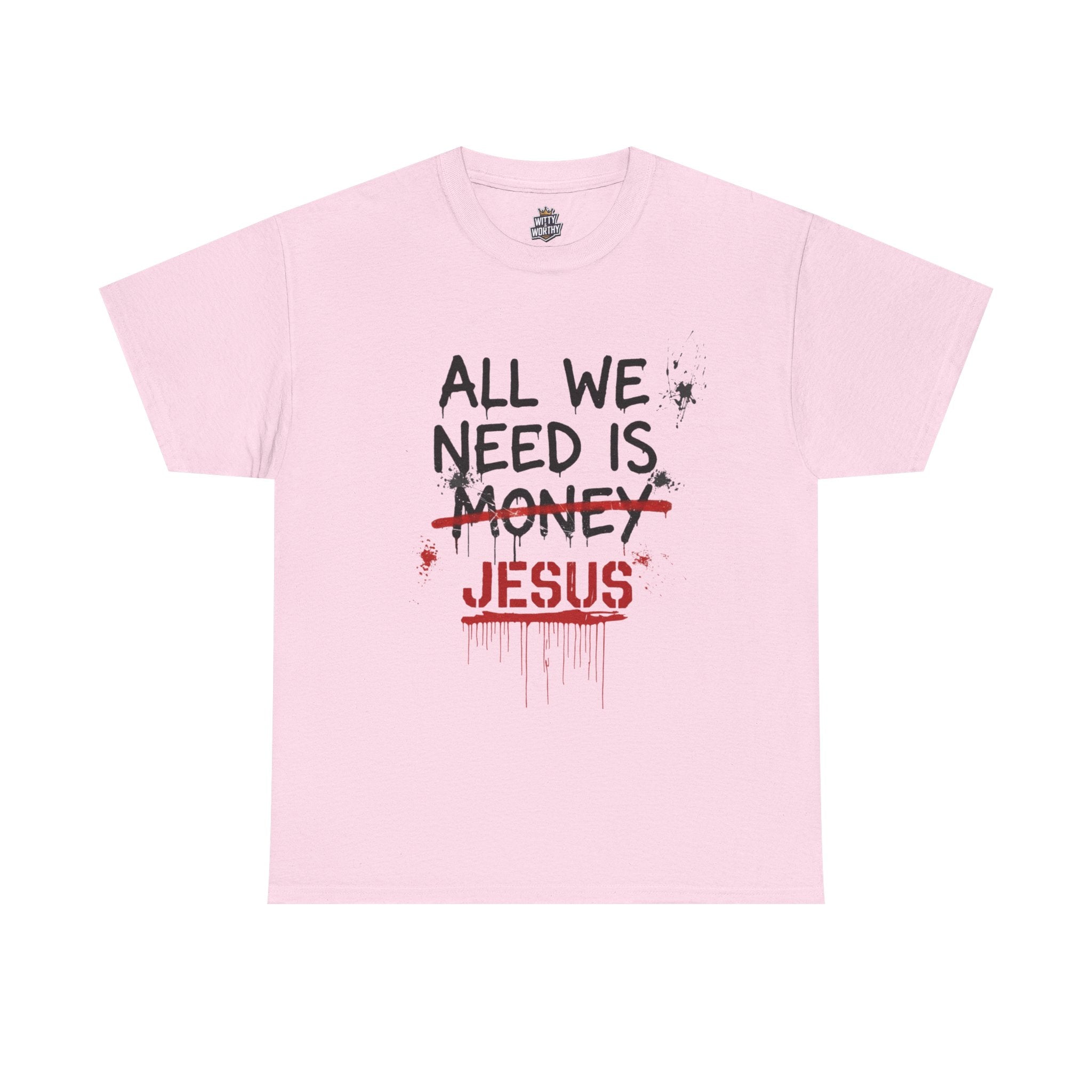 Jesus Over Money T-Shirt — "All We Need Is Jesus" Faith Graphic Tee