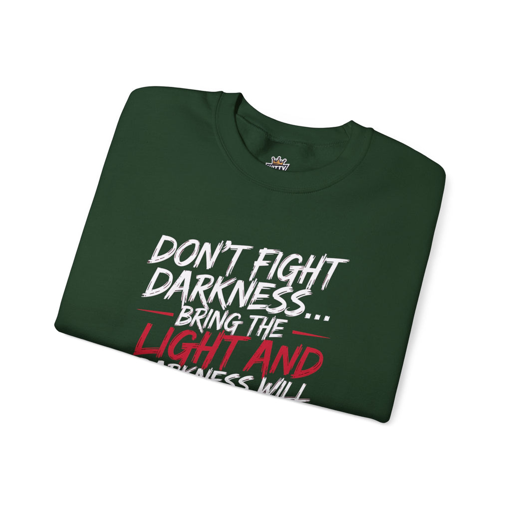 Crewneck Sweatshirt — "Don't Fight Darkness... Bring the Light and Darkness Will Disappear" Inspirational Graphic