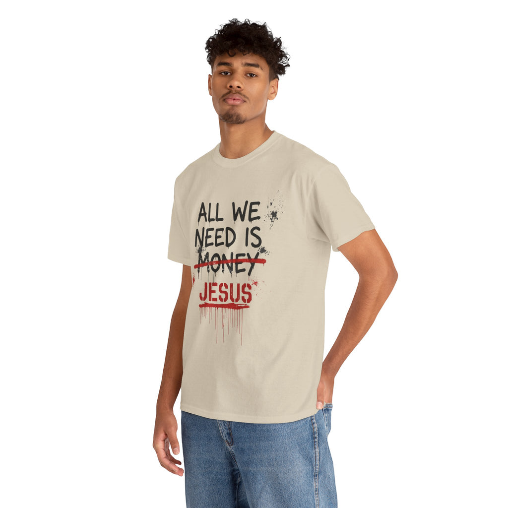 Jesus Over Money T-Shirt — "All We Need Is Jesus" Faith Graphic Tee