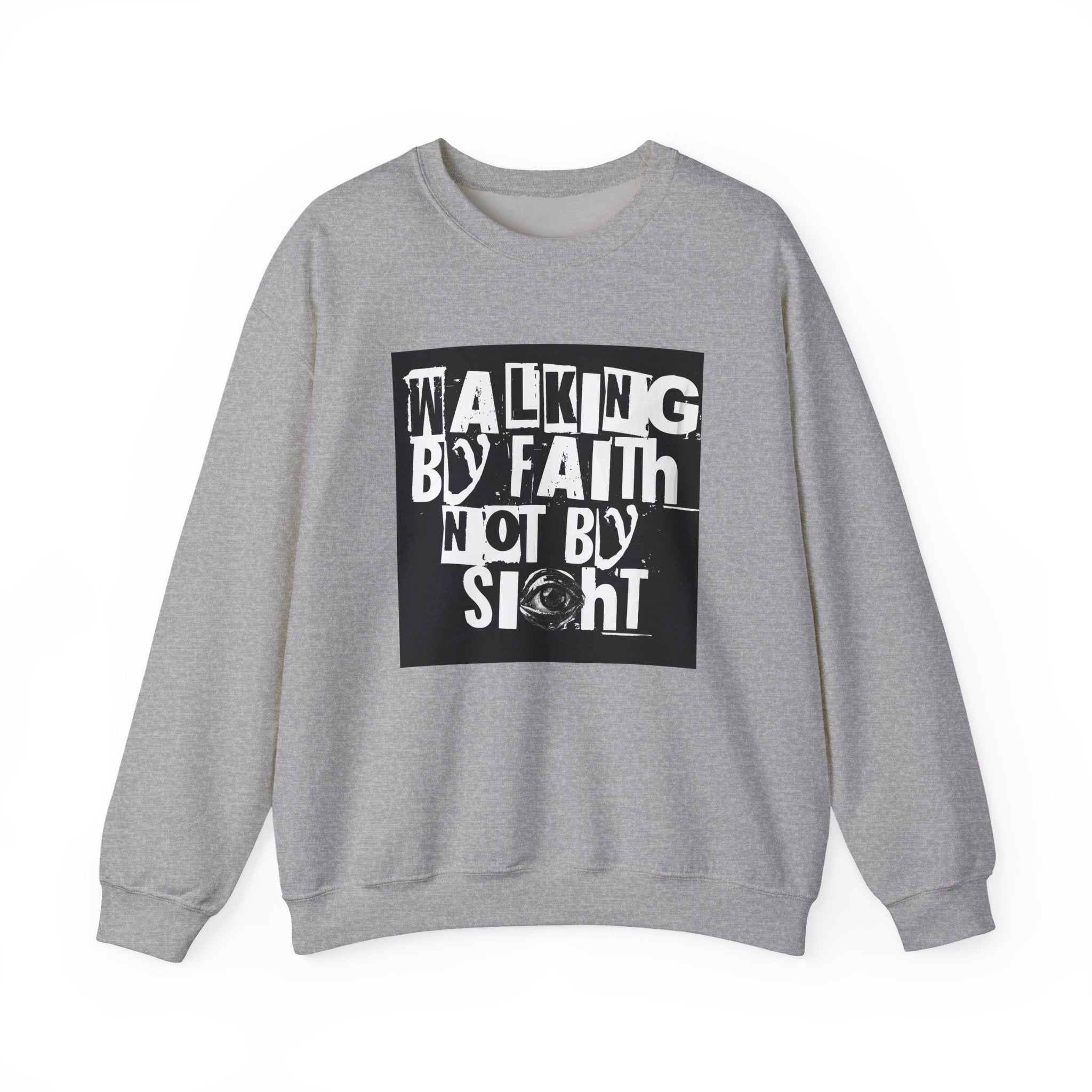 Crewneck Sweatshirt — "Walking by Faith Not by Sight" Inspirational Christian Graphic