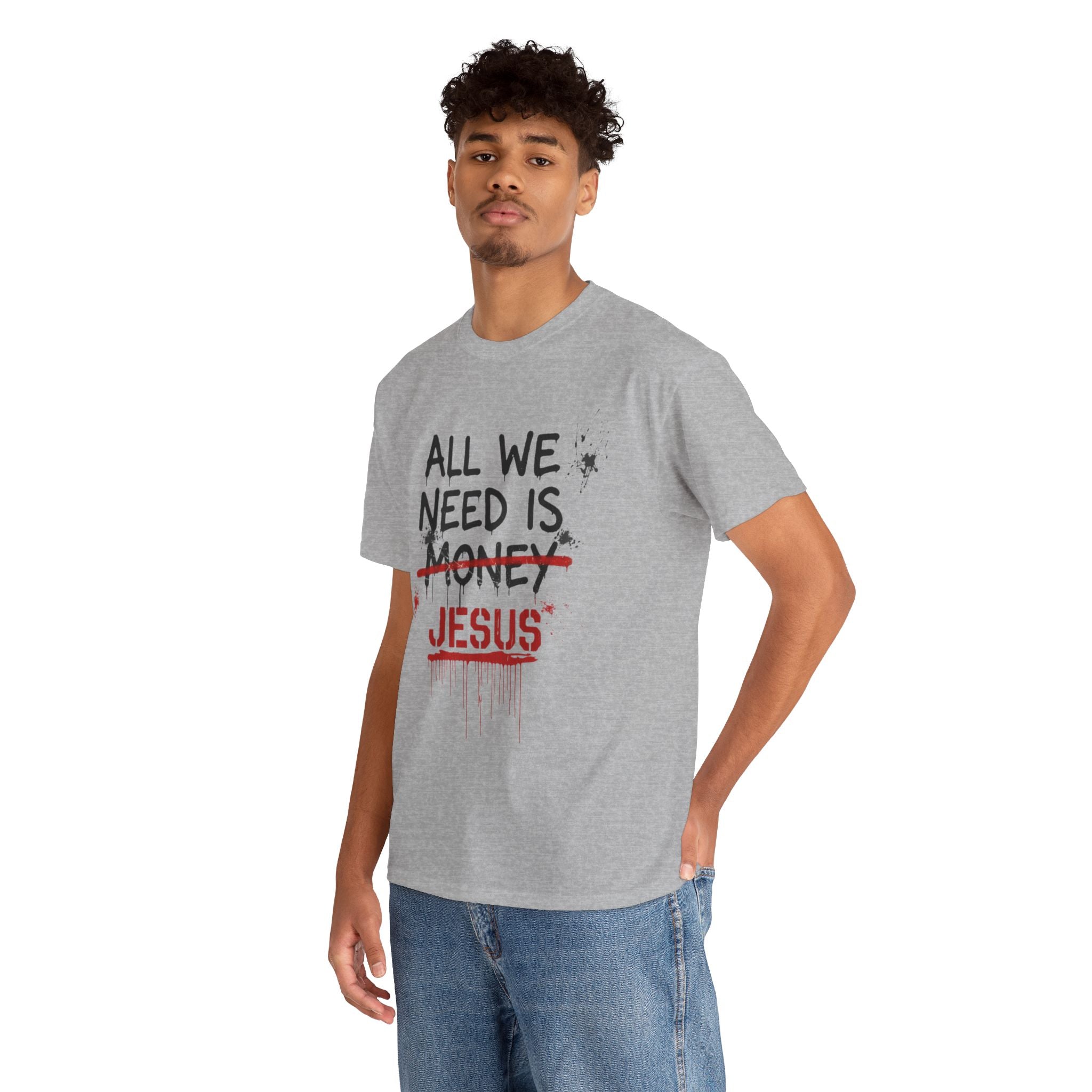 Jesus Over Money T-Shirt — "All We Need Is Jesus" Faith Graphic Tee