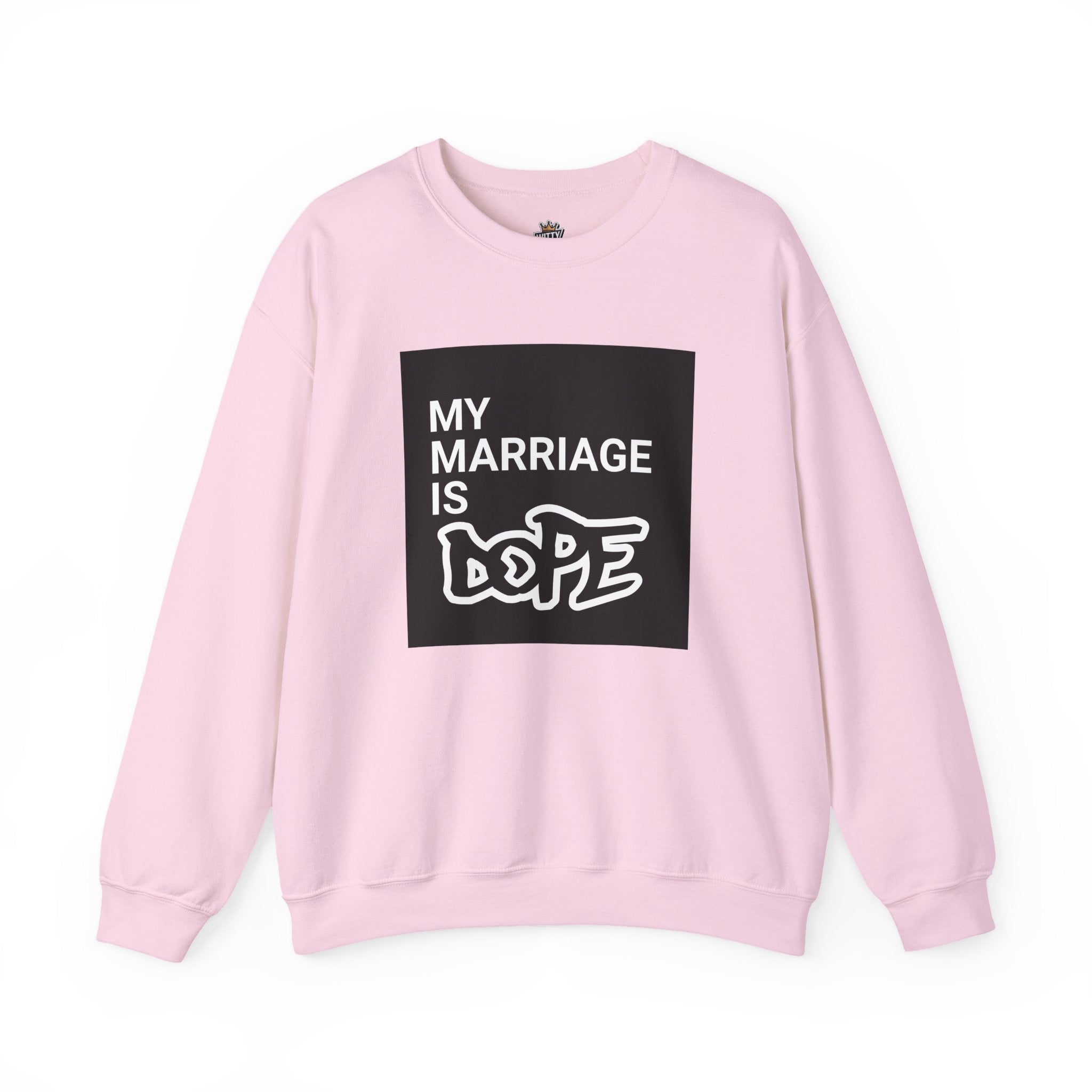 "My Marriage Is Dope" Crewneck Sweatshirt — Funny Couples Graphic Sweatshirt