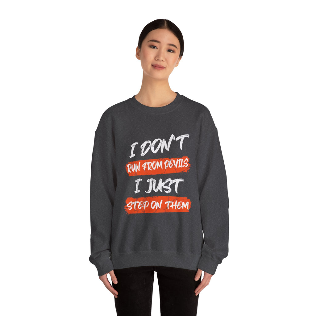 Crewneck Sweatshirt — 'Run From Devils, Step On Them' Bold Brushstroke Graphic