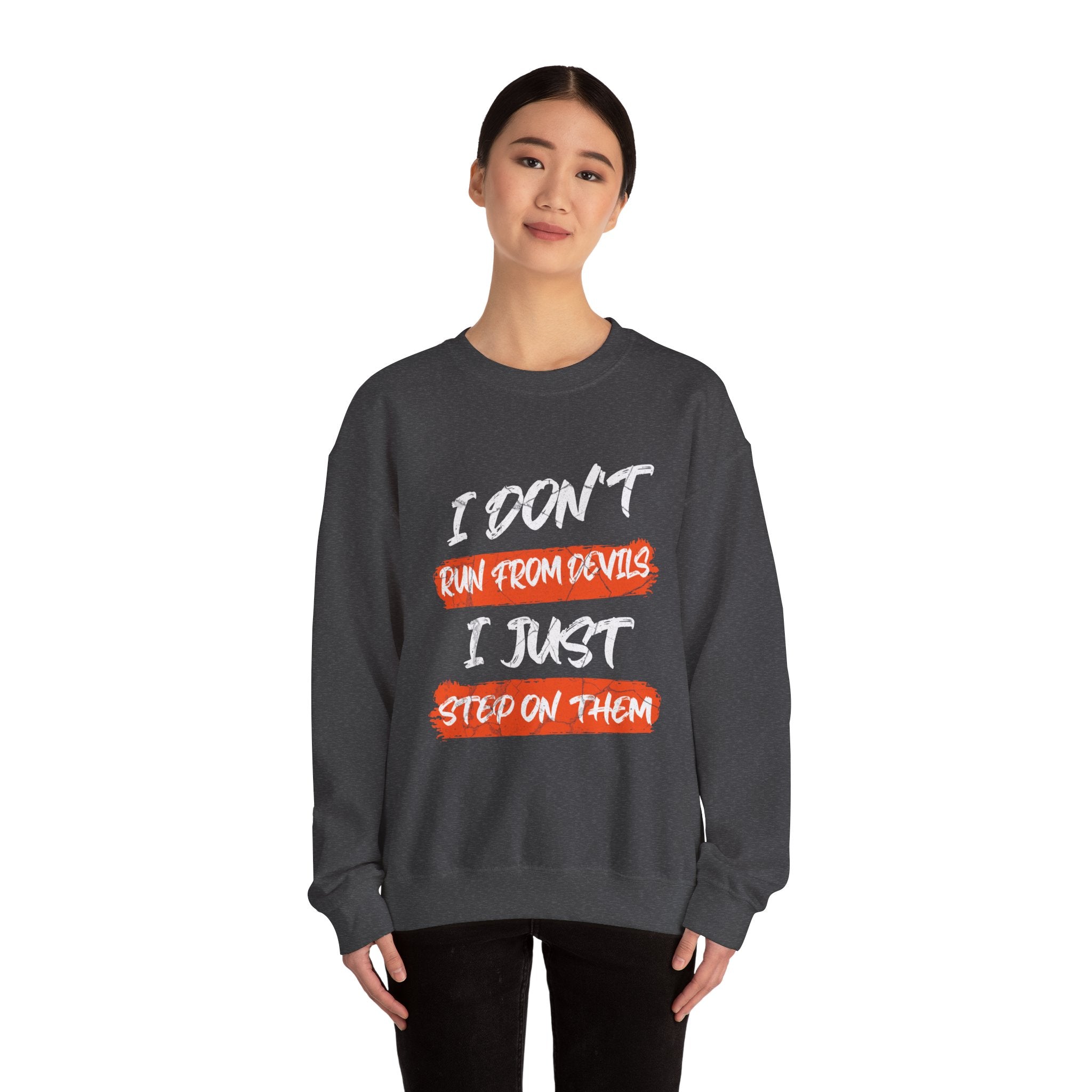 Crewneck Sweatshirt — 'Run From Devils, Step On Them' Bold Brushstroke Graphic