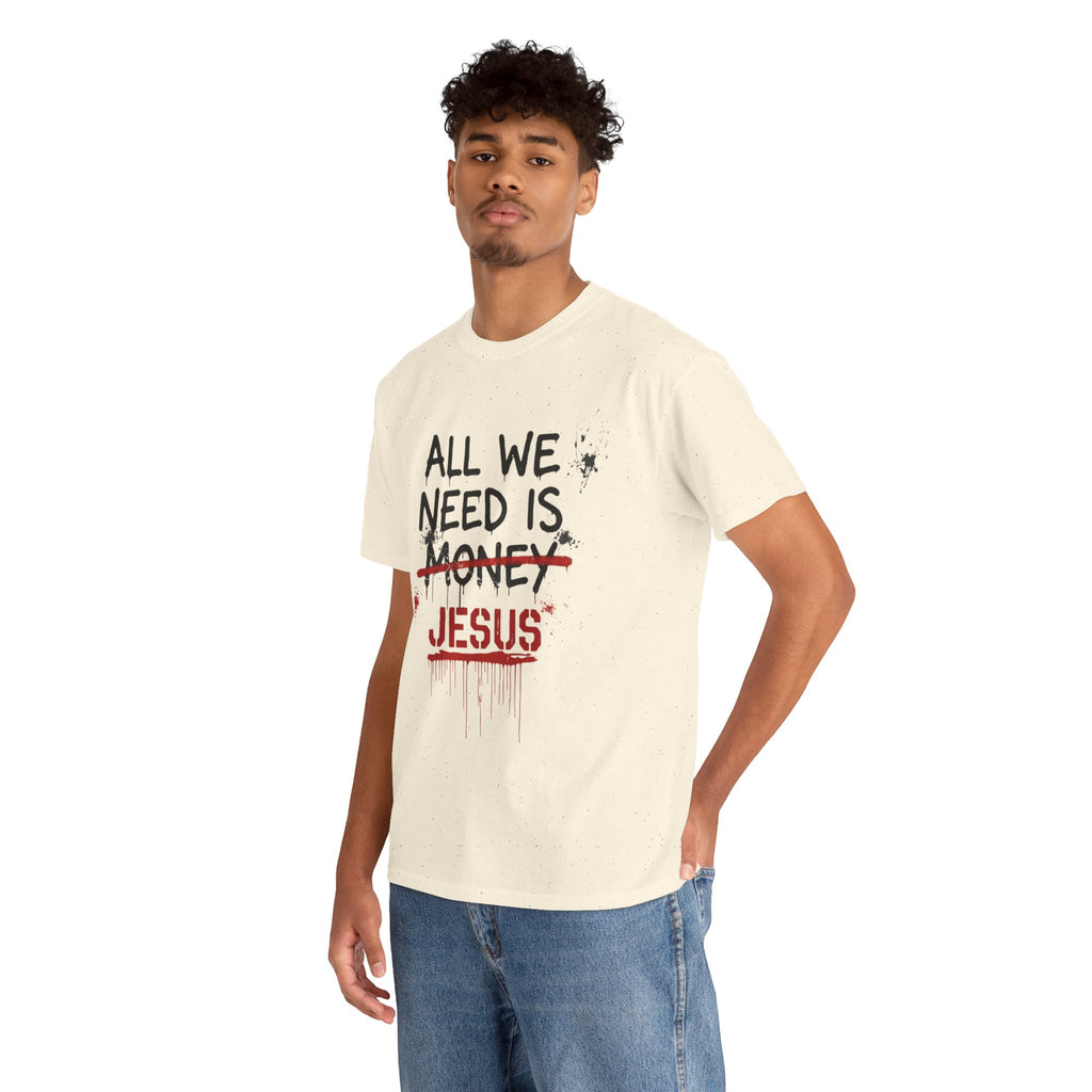 Jesus Over Money T-Shirt — "All We Need Is Jesus" Faith Graphic Tee