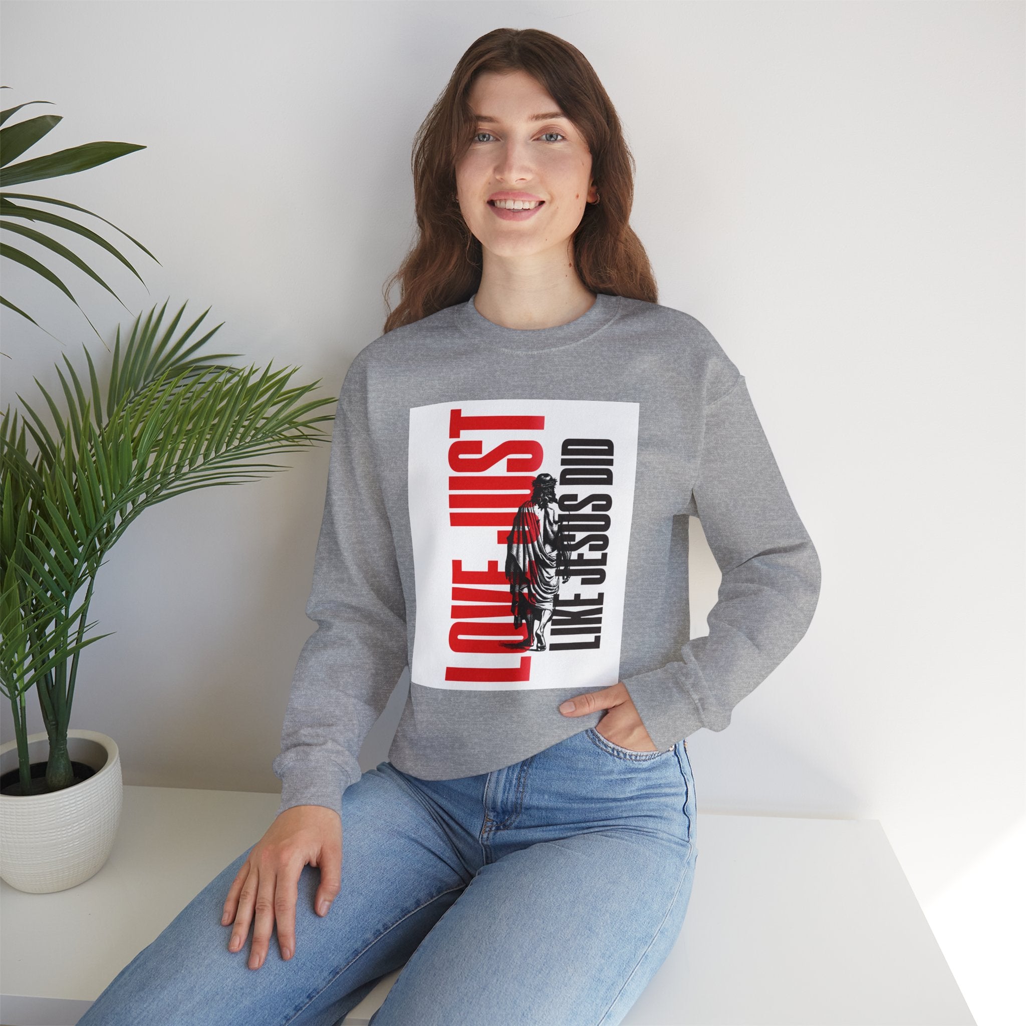 Love Just Like Jesus Did Sweatshirt — Christian Faith Graphic Crewneck