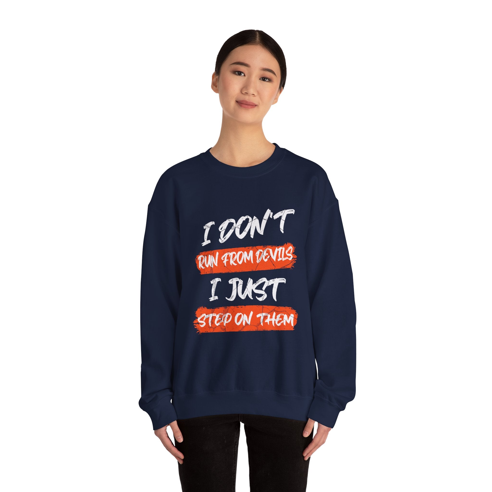 Crewneck Sweatshirt — 'Run From Devils, Step On Them' Bold Brushstroke Graphic