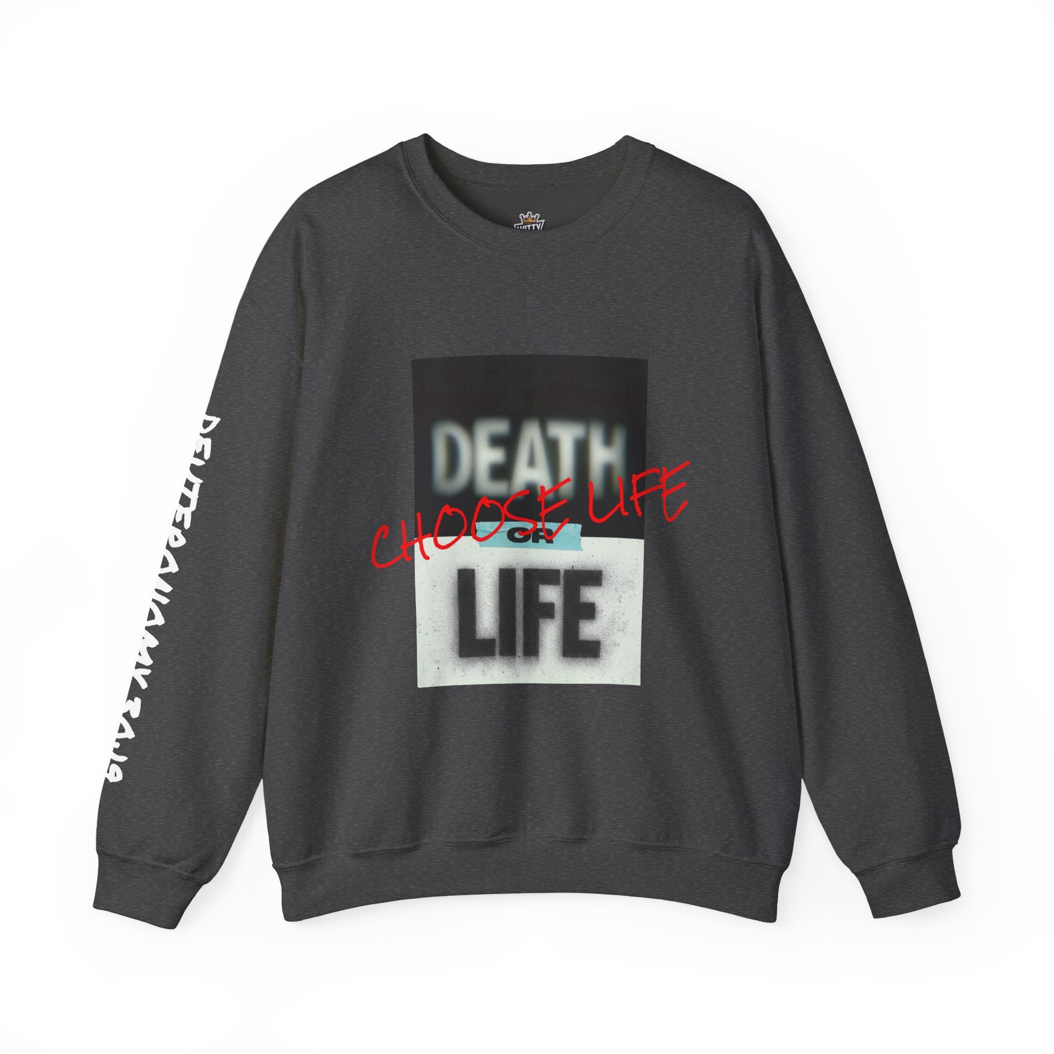 Crewneck Sweatshirt — "Death or Life" Design with Red "Choose Life" Script