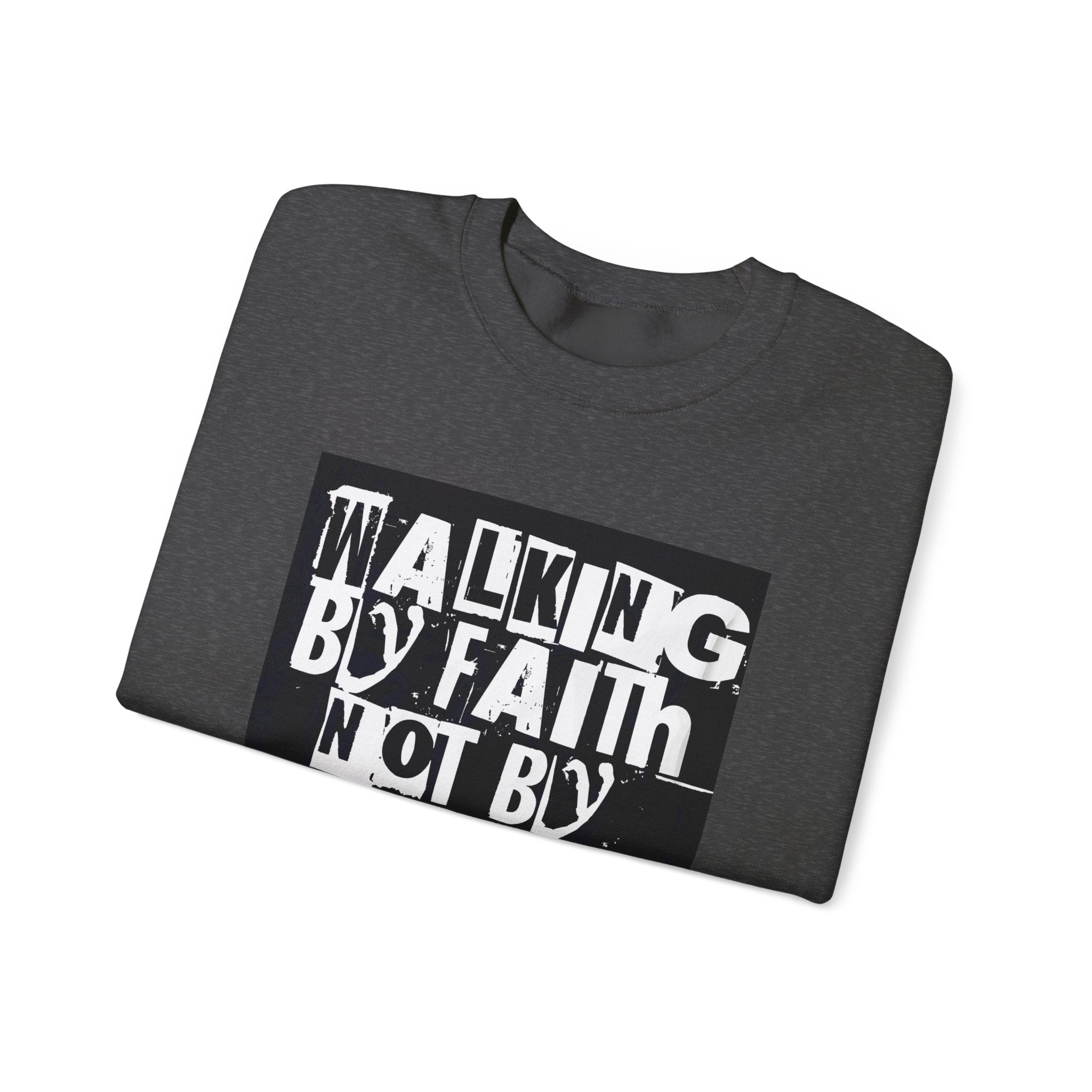 Crewneck Sweatshirt — "Walking by Faith Not by Sight" Inspirational Christian Graphic
