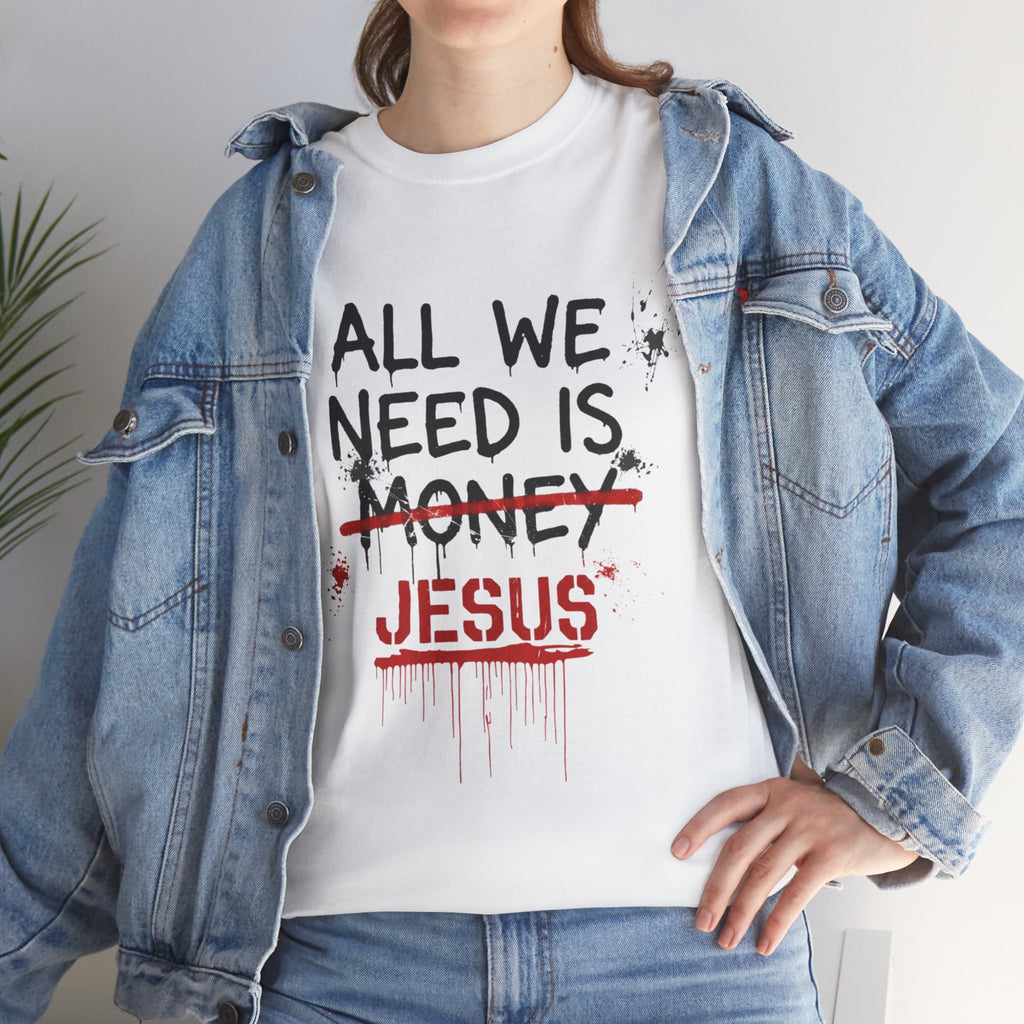 Jesus Over Money T-Shirt — "All We Need Is Jesus" Faith Graphic Tee