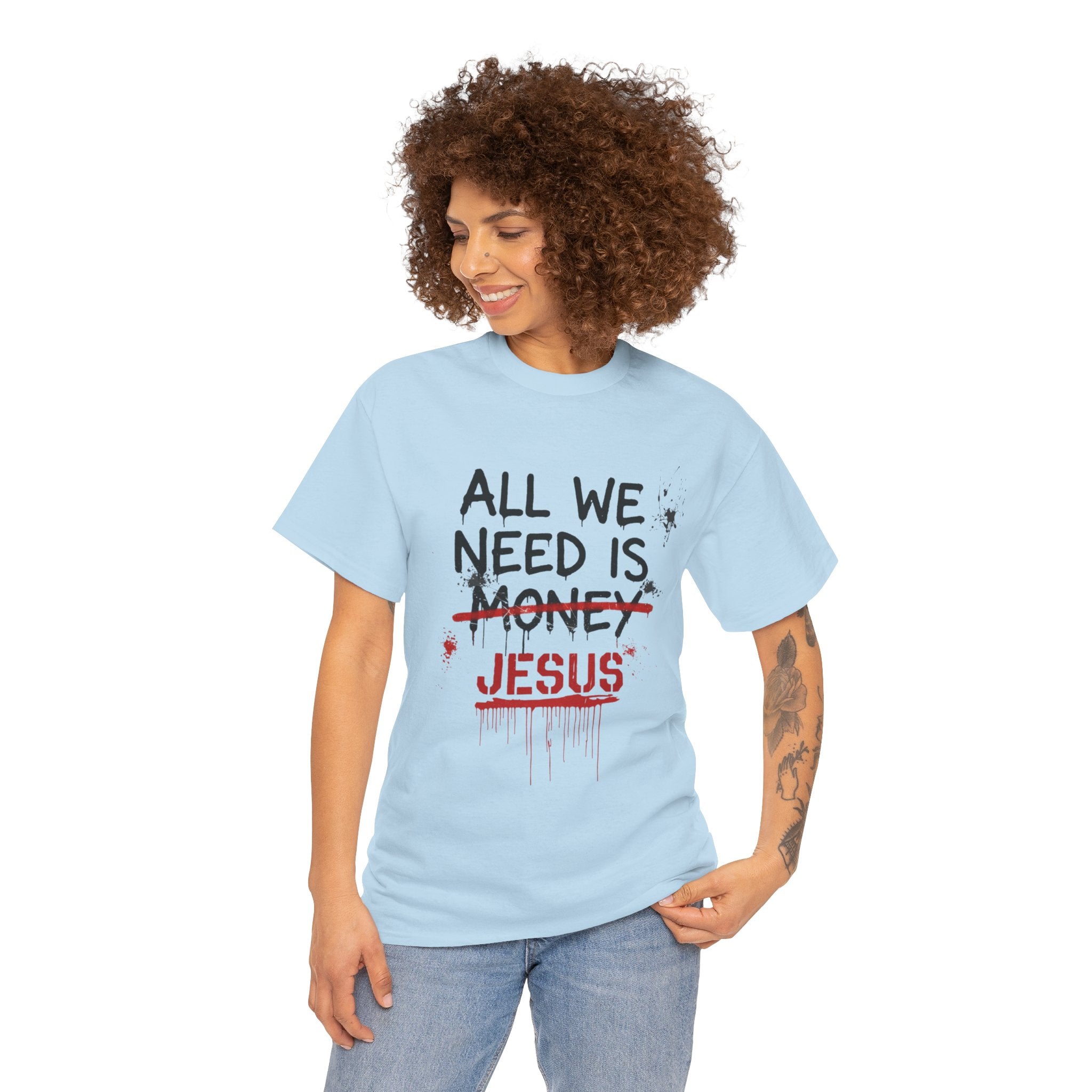 Jesus Over Money T-Shirt — "All We Need Is Jesus" Faith Graphic Tee