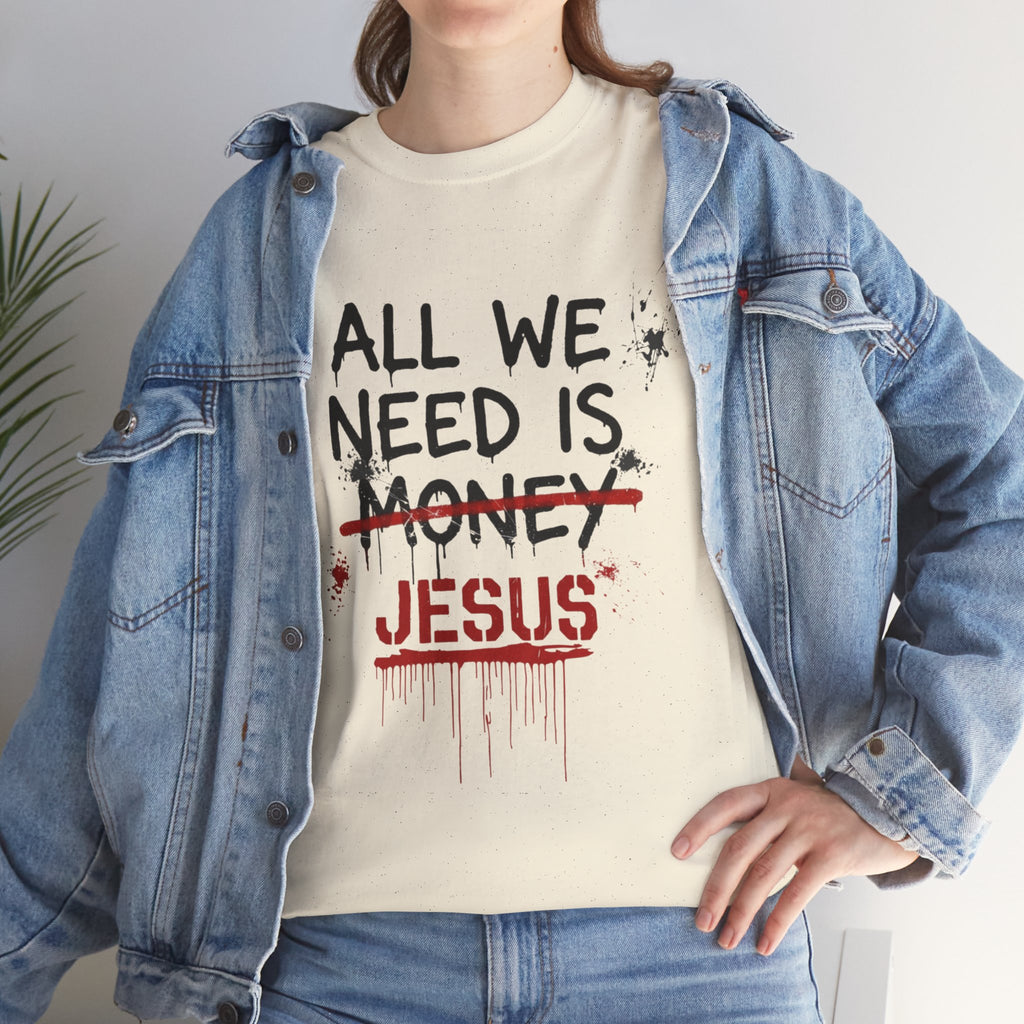 Jesus Over Money T-Shirt — "All We Need Is Jesus" Faith Graphic Tee