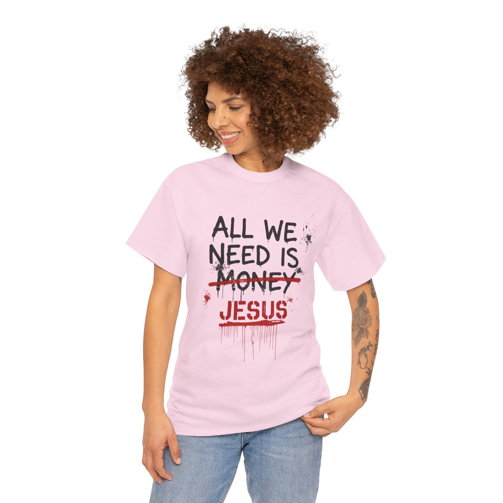 Jesus Over Money T-Shirt — "All We Need Is Jesus" Faith Graphic Tee