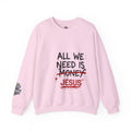 Crewneck Sweatshirt — "All We Need Is Jesus" Faith Graphic