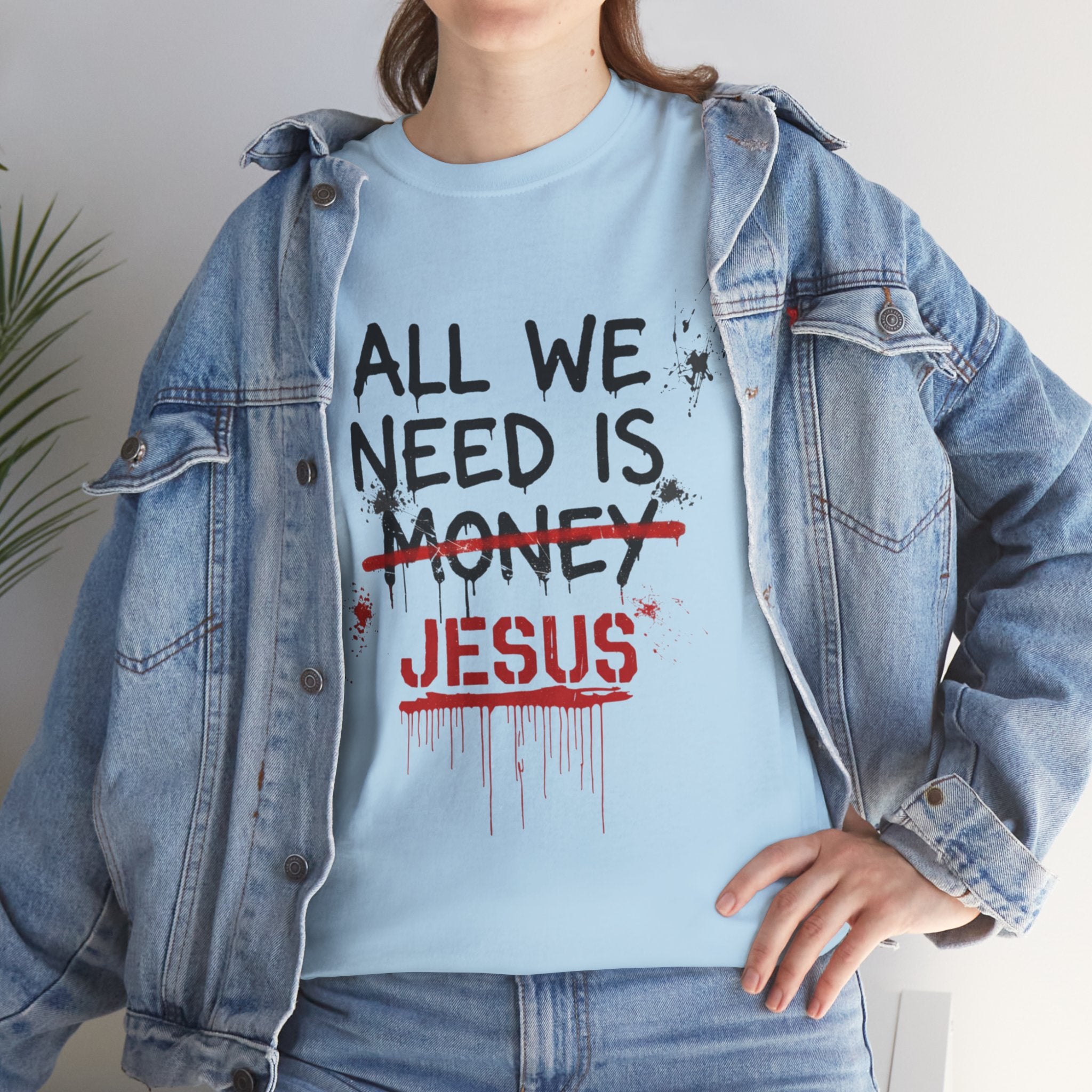 Jesus Over Money T-Shirt — "All We Need Is Jesus" Faith Graphic Tee