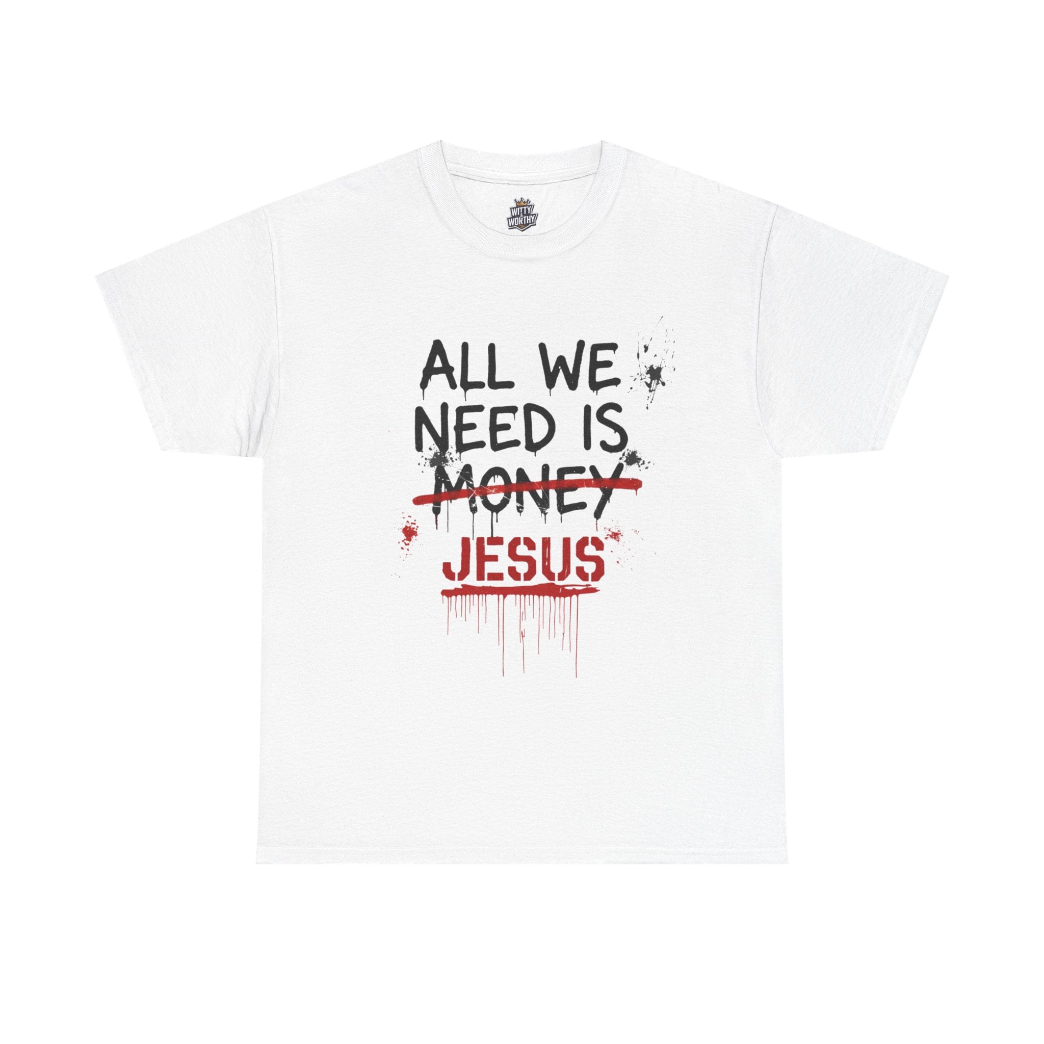 Jesus Over Money T-Shirt — "All We Need Is Jesus" Faith Graphic Tee