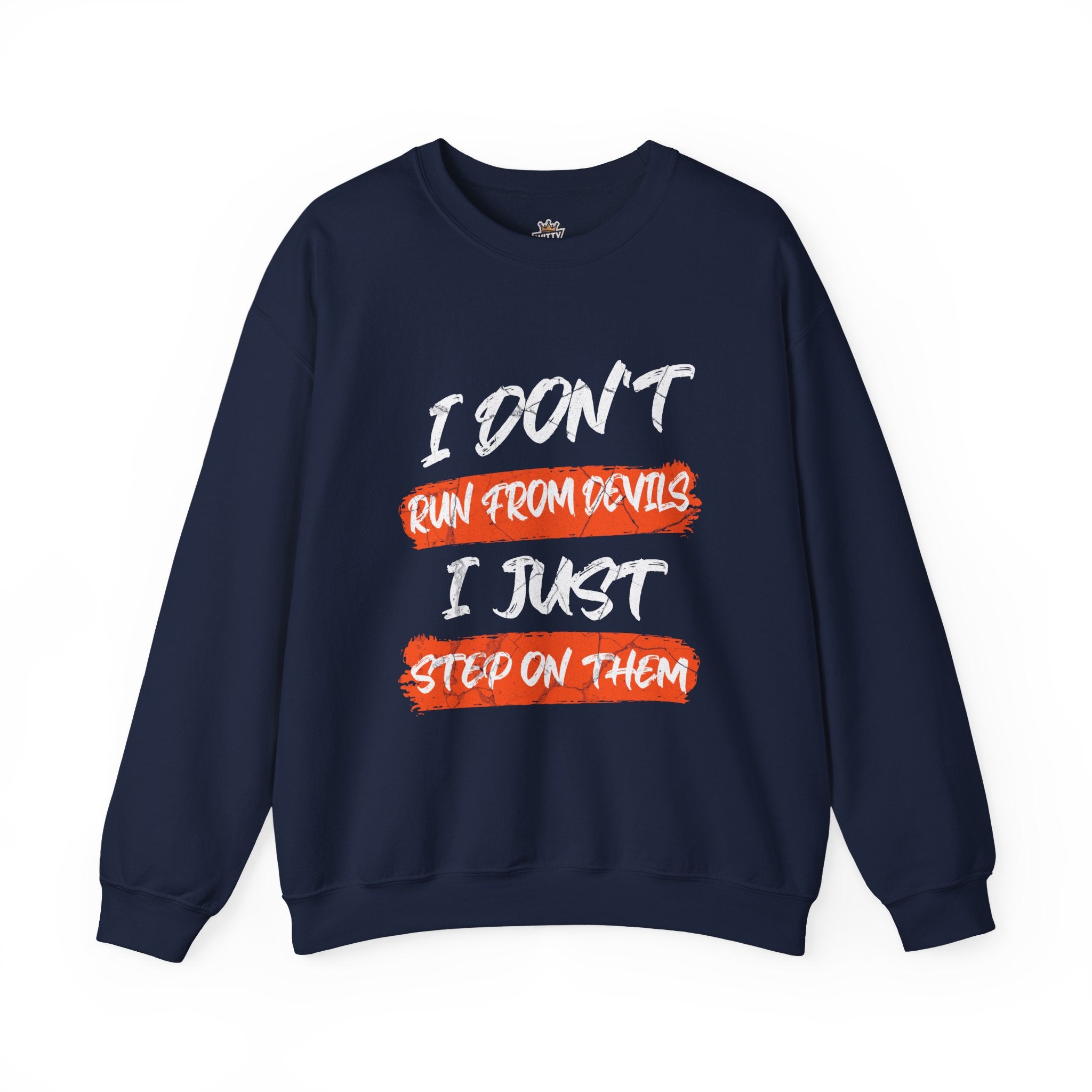 Crewneck Sweatshirt — 'Run From Devils, Step On Them' Bold Brushstroke Graphic