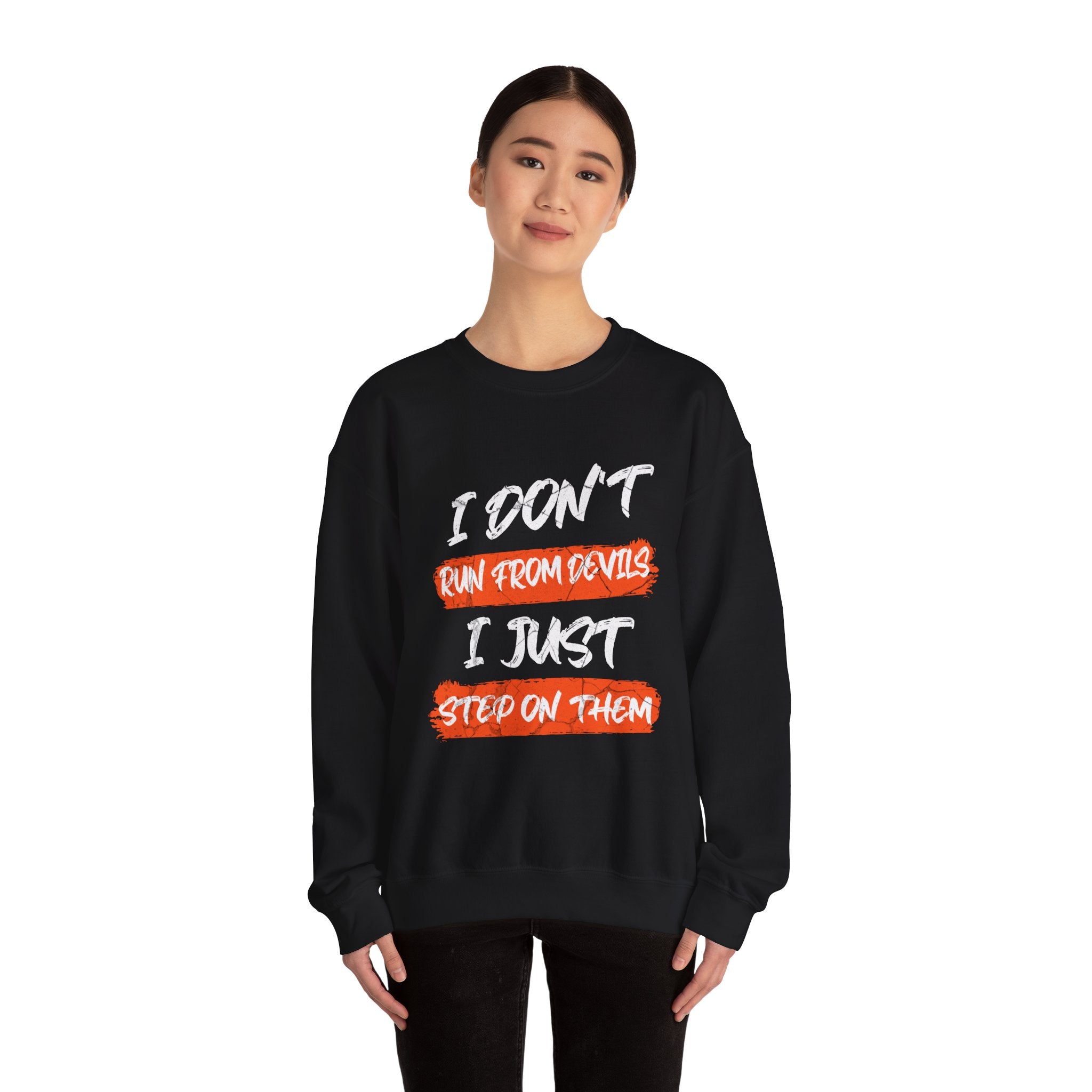 Crewneck Sweatshirt — 'Run From Devils, Step On Them' Bold Brushstroke Graphic
