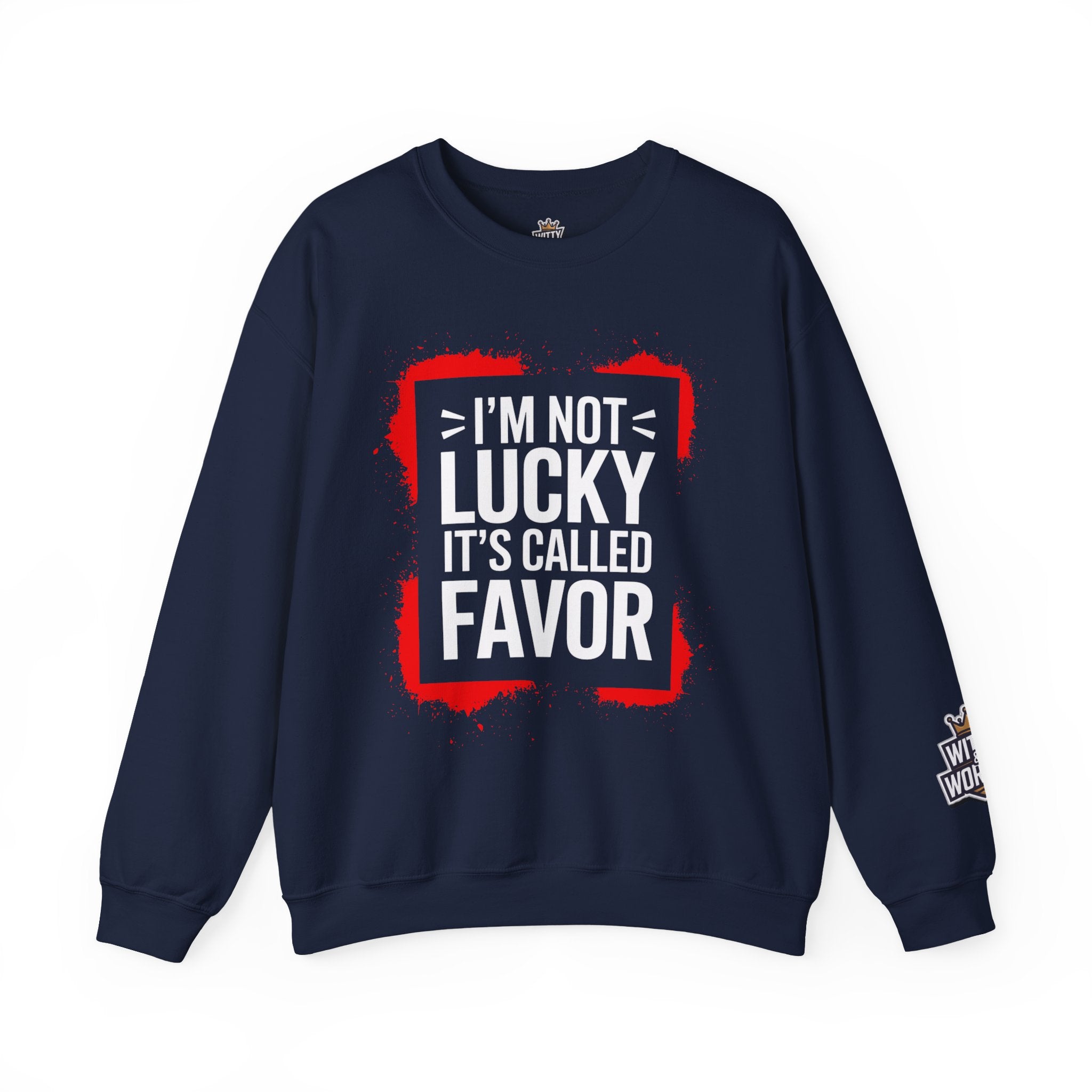 Crewneck Sweatshirt — "I'm Not Lucky, It's Called Favor" Inspirational Graphic