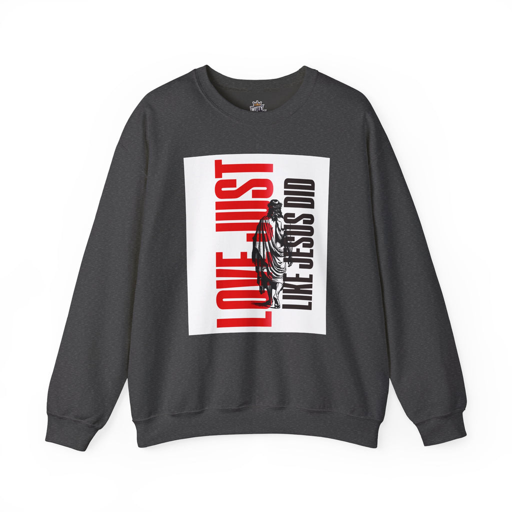 Love Just Like Jesus Did Sweatshirt — Christian Faith Graphic Crewneck