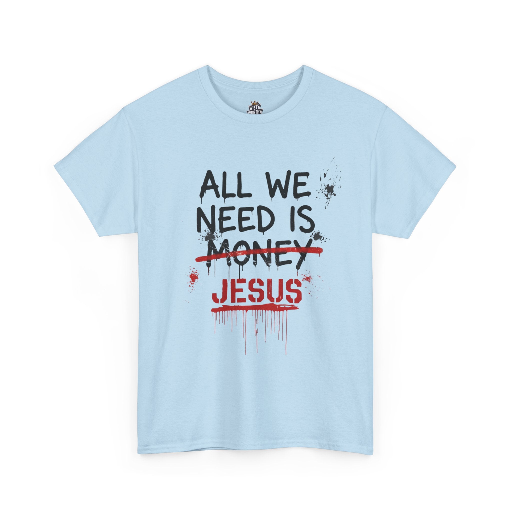 Jesus Over Money T-Shirt — "All We Need Is Jesus" Faith Graphic Tee