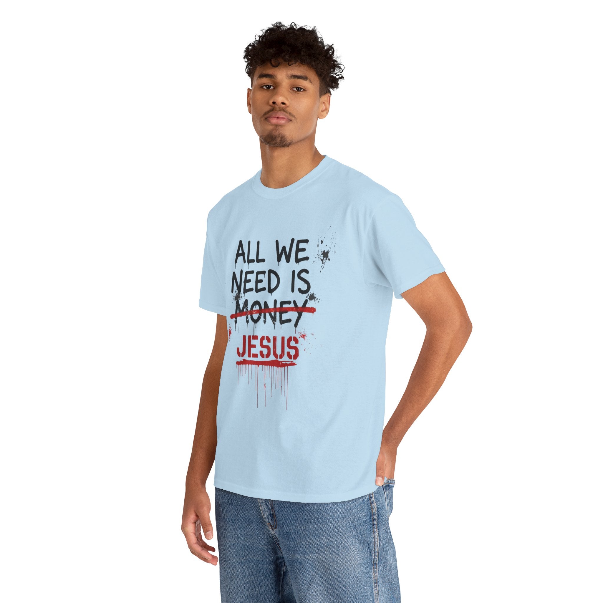 Jesus Over Money T-Shirt — "All We Need Is Jesus" Faith Graphic Tee