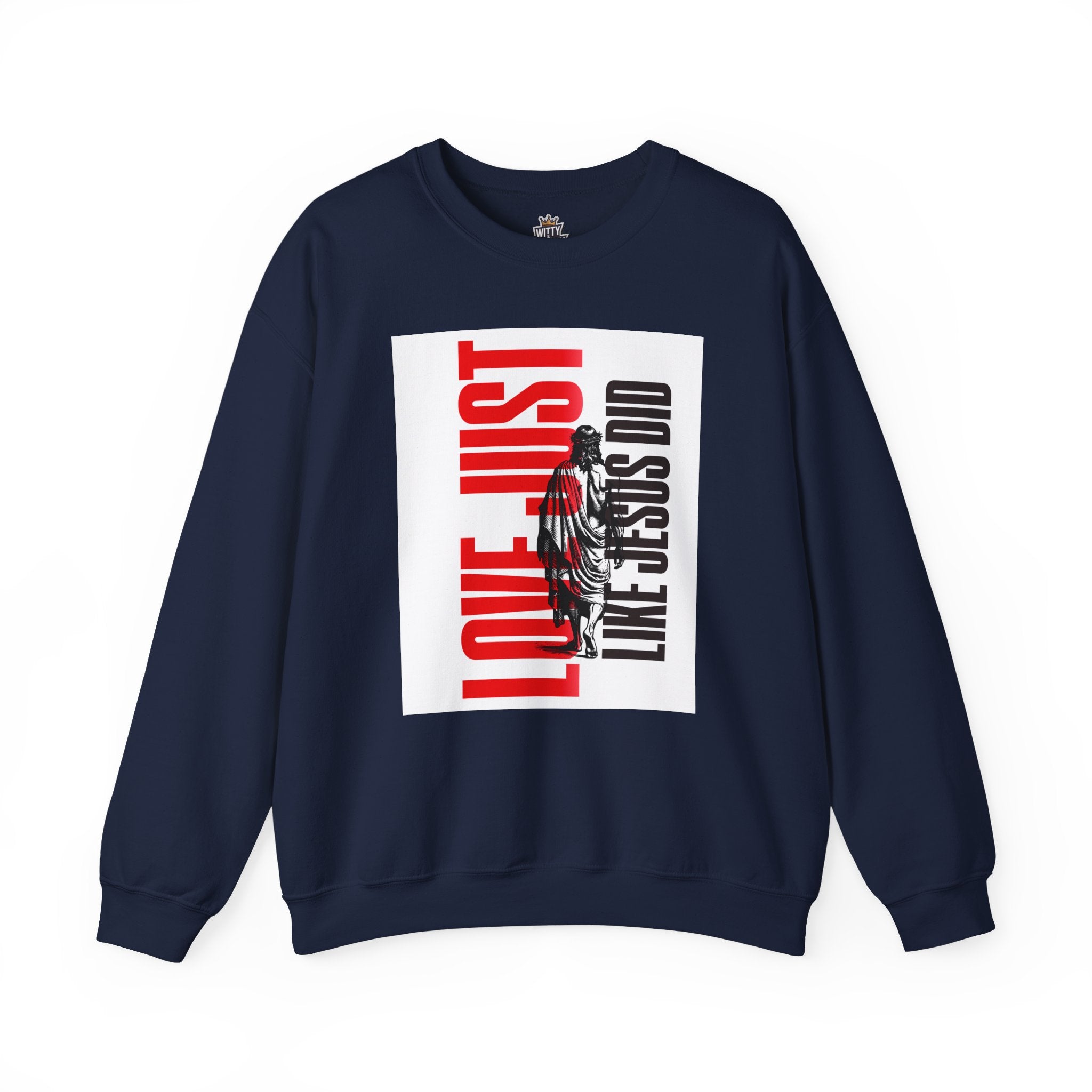 Love Just Like Jesus Did Sweatshirt — Christian Faith Graphic Crewneck