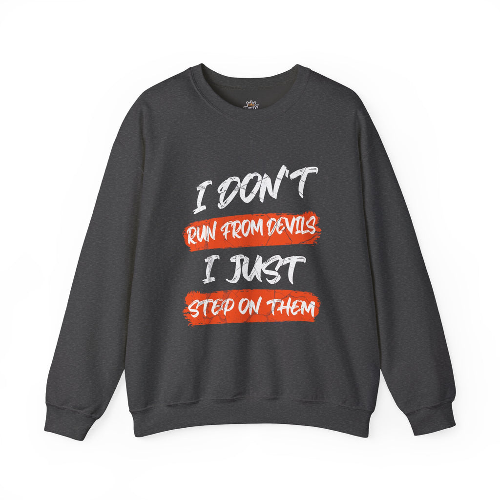 Crewneck Sweatshirt — 'Run From Devils, Step On Them' Bold Brushstroke Graphic