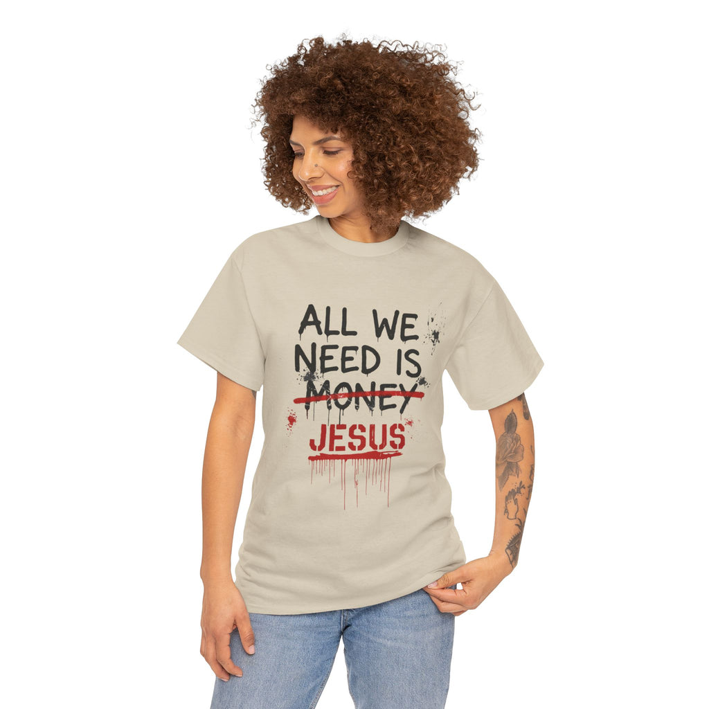 Jesus Over Money T-Shirt — "All We Need Is Jesus" Faith Graphic Tee