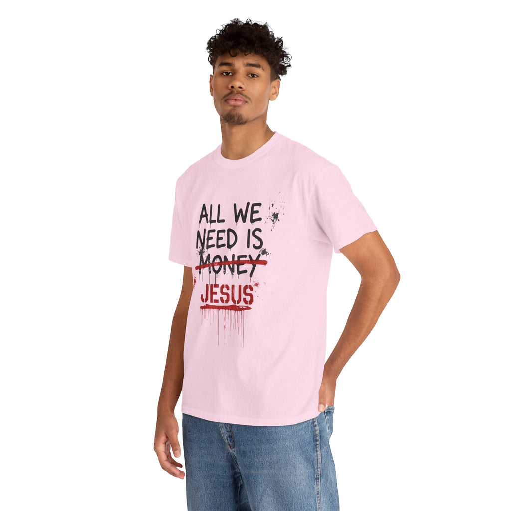 Jesus Over Money T-Shirt — "All We Need Is Jesus" Faith Graphic Tee